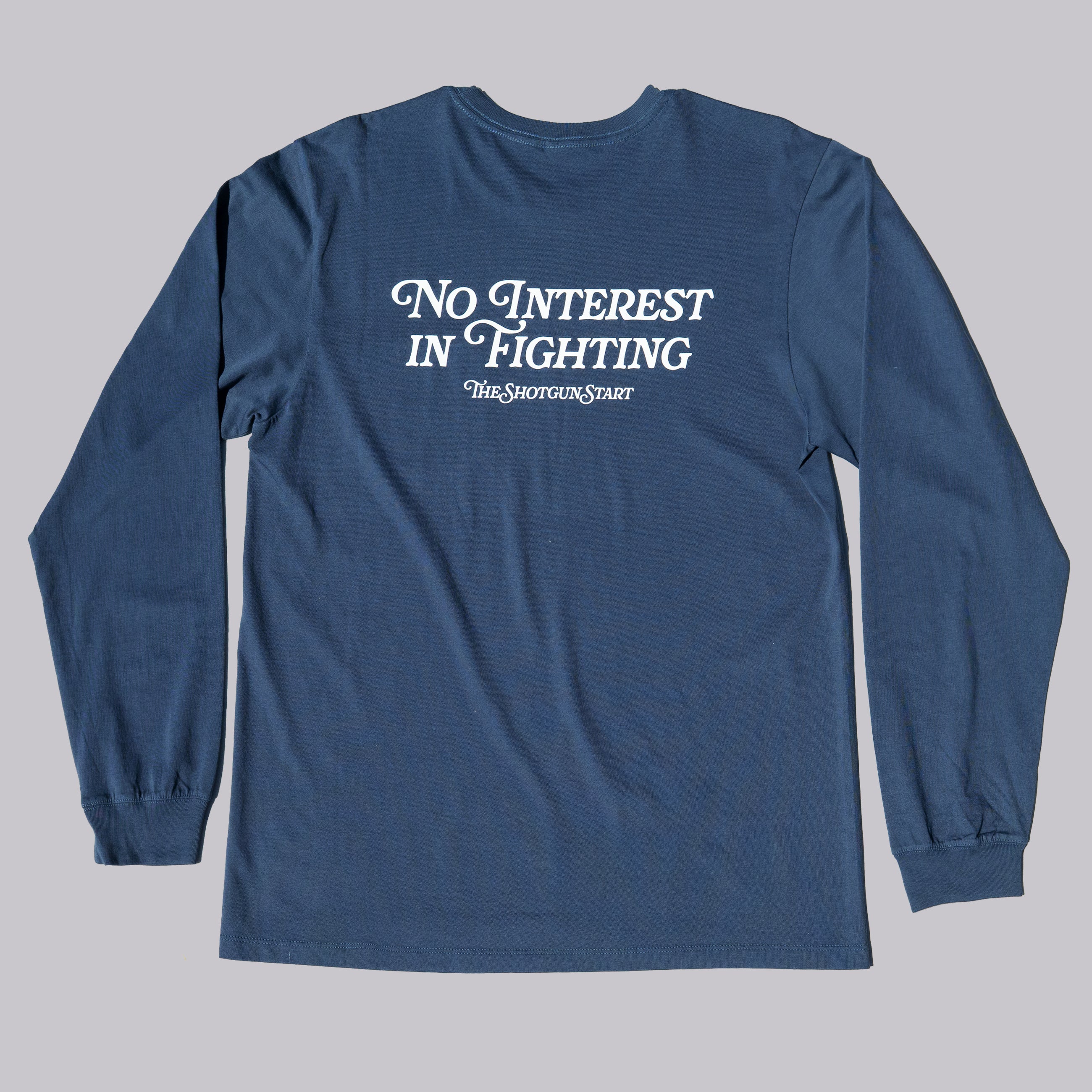 The Shotgun Start No Interest In Fighting Long Sleeve T-Shirt 